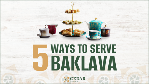 5 Ways to Serve Baklava for Gatherings, Holidays, Parties, and more